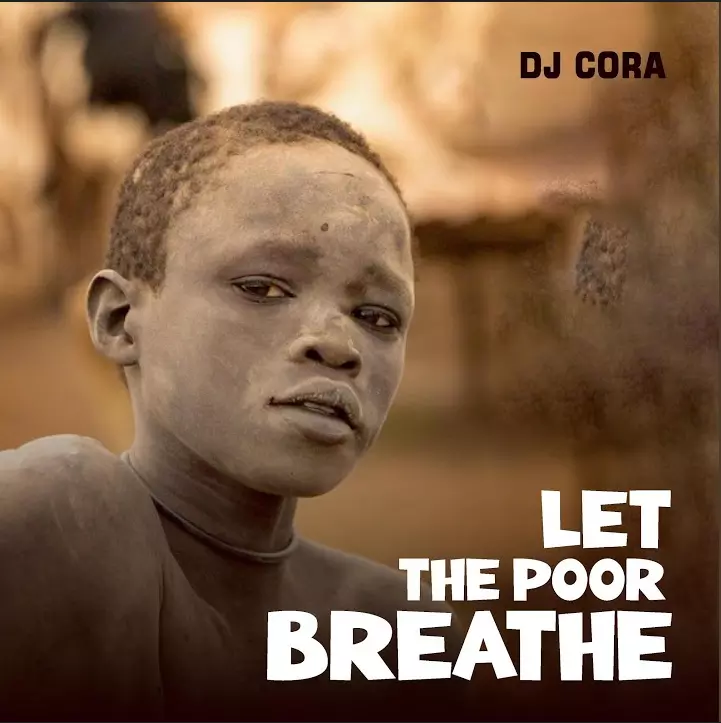 Dj Cora – Let The Poor Breathe