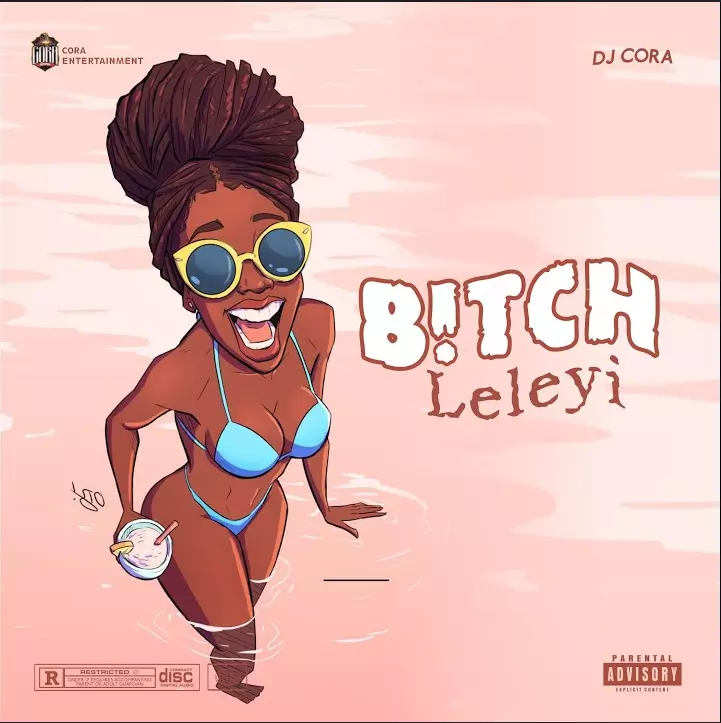 Dj Cora – Bitch Leleyi