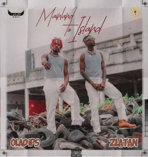 Oladips ft. Zlatan – Mainland To Island