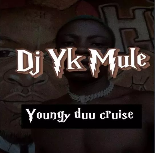 Dj Yk Mule – Youngy Duu Cruise