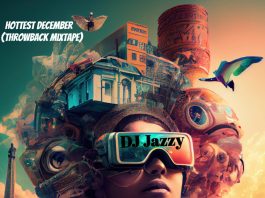 DJ Jazzy – Hottest December (Throwback Mixtape)