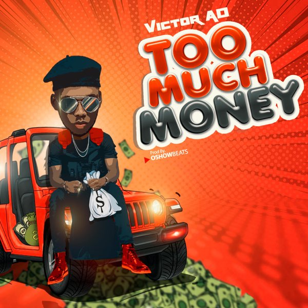 Victor AD - Too Much Money