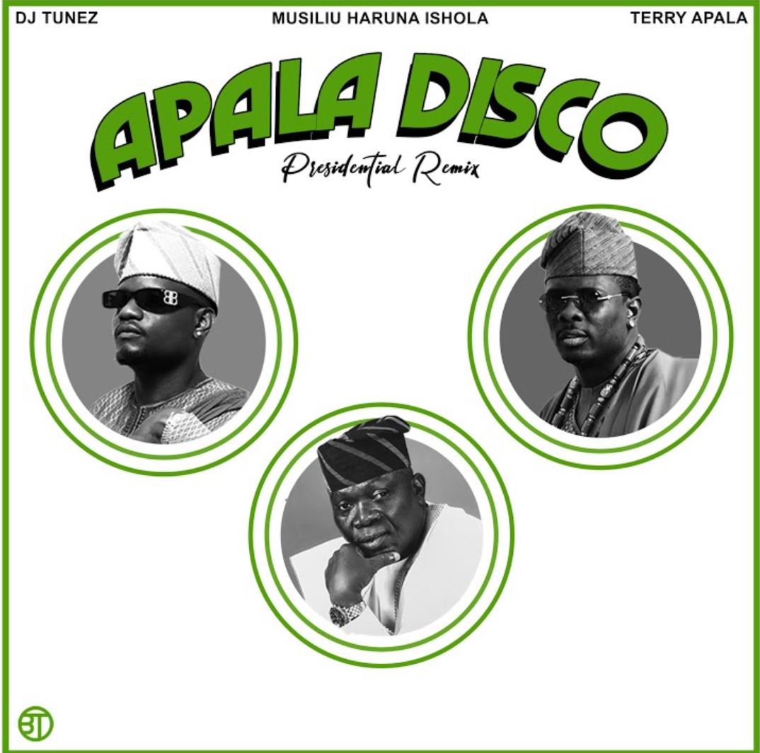 DJ Tunez ft. Terry Apala & Musiliu Haruna Ishola - APALA DISCO (Remix)