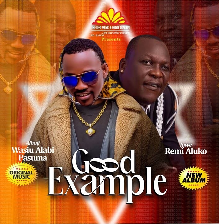 Wasiu Alabi Pasuma ft. Igwe Remi Aluko – Good Example