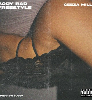 Ceeza Milli – Body Bad (Freestyle)