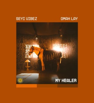 Seyi Vibez Ft. Omah Lay – My Healer