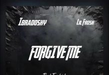 Ibradosky Ft. Lil Frosh – Forgive Me