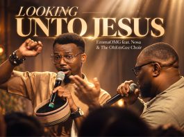 EmmaOMG Ft. Nosa & The OhEmGee Choir – Looking Unto Jesus